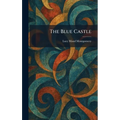 The Blue Castle - Hardcover