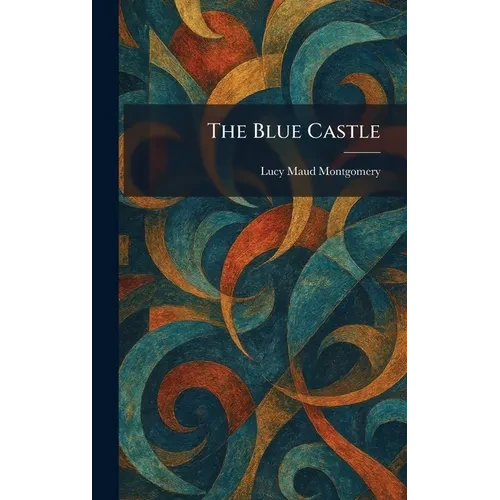 The Blue Castle - Hardcover