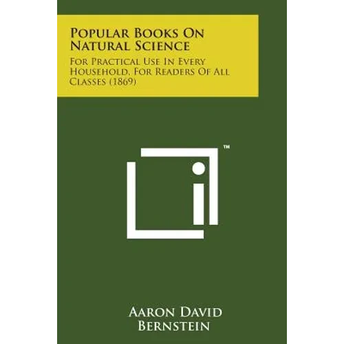 Popular Books on Natural Science: For Practical Use in Every Household, for Readers of All Classes (1869) - Paperback