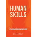 Human Skills: The Power to Connect with Anyone and Navigate Workplace Differences - Hardcover