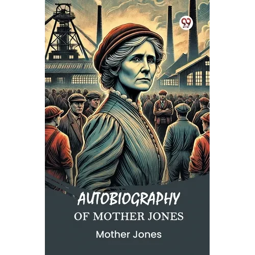 Autobiography of Mother Jones - Paperback
