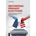 Reforming Primary Elections: Voters, Campaigns, and the Future of Congressional Politics - Hardcover