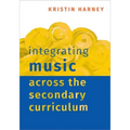 Integrating Music Across the Secondary Curriculum - Paperback