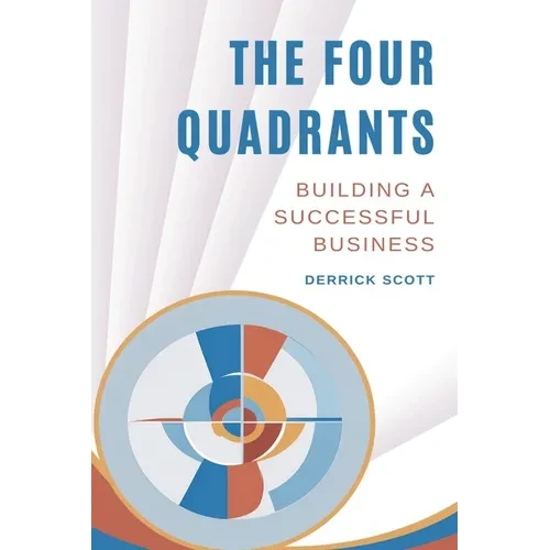 The Four Quadrants: Building a Successful Business - Paperback