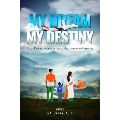 My Dream My Destiny: Great Rewards come to those who Overcomes Obstacles - Paperback