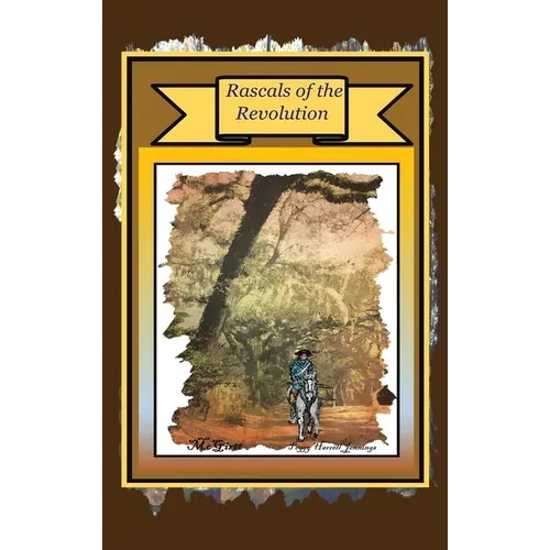 Rascals of the Revolution - Hardcover