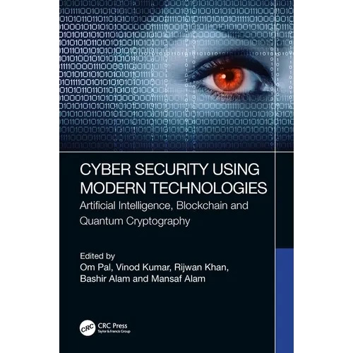 Cyber Security Using Modern Technologies: Artificial Intelligence, Blockchain and Quantum Cryptography - Paperback