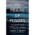 In Praise of Floods: The Untamed River and the Life It Brings - Paperback