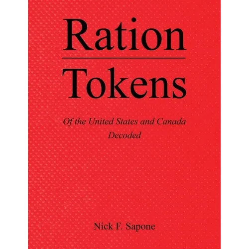 Ration Tokens of the United States and Canada: Decoded - Paperback