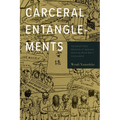 Carceral Entanglements: Gendered Public Memories of Japanese American World War II Incarceration - Hardcover