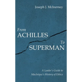 From Achilles to Superman: A Leader's Guide to Macintyre's History of Ethics - Hardcover