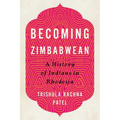 Becoming Zimbabwean: A History of Indians in Rhodesia - Hardcover