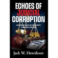 Echoes of Judicial Corruption: An Attorney's Quest for Justice Meets a Dark Side of San Diego - Hardcover