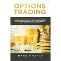 Options Trading: 7 Golden Beginners Strategies to Start Trading Options Like a PRO! Perfect Guide to Learn Basics & Tactics for Investi - Hardcover