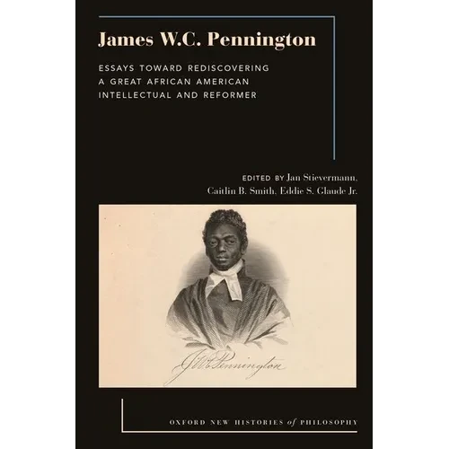 James W.C. Pennington: Essays Toward Rediscovering a Great African American Intellectual and Reformer - Paperback