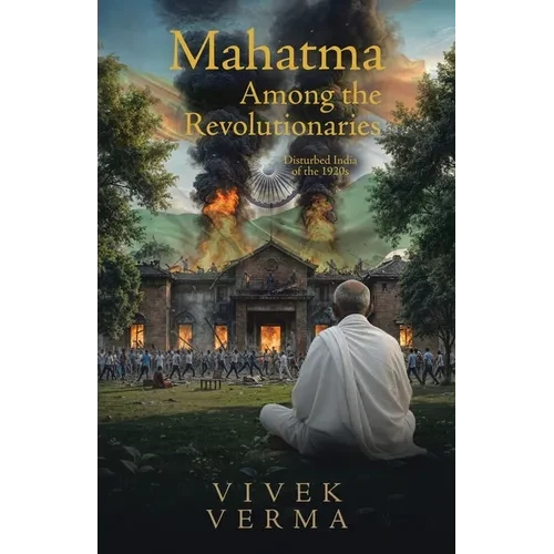 Mahatma Among the Revolutionaries: Disturbed India of the 1920s - Paperback