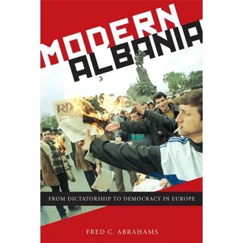 Modern Albania: From Dictatorship to Democracy in Europe - Hardcover