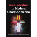 Fake Salvation in Modern Gnostic America - Paperback