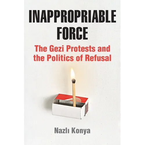 Force Inappropriable : Les manifestations de Gezi et la politique du refus - Broché