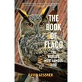 The Book of Flaco: The World's Most Famous Bird - Paperback