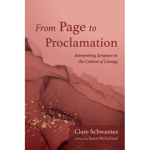 From Page to Proclamation: Interpreting Scripture in the Context of Liturgy - Hardcover