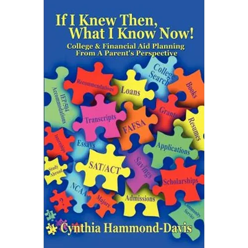 If I Knew Then, What I Know Now! College and Financial Aid Planning from a Parent's Perspective - Paperback