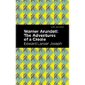 Warner Arundell: The Adventures of a Creole - Paperback