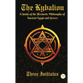 The Kybalion: A Study of the Hermetic Philosophy of Ancient Egypt and Greece - Hardcover