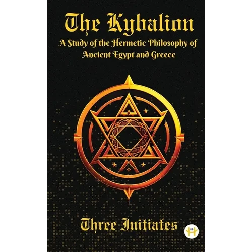 The Kybalion: A Study of the Hermetic Philosophy of Ancient Egypt and Greece - Hardcover