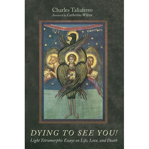 Dying to See You!: Light Tetramorphic Essays on Life, Love, and Death - Paperback