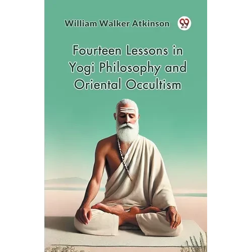 Fourteen Lessons in Yogi Philosophy and Oriental Occultism - Paperback