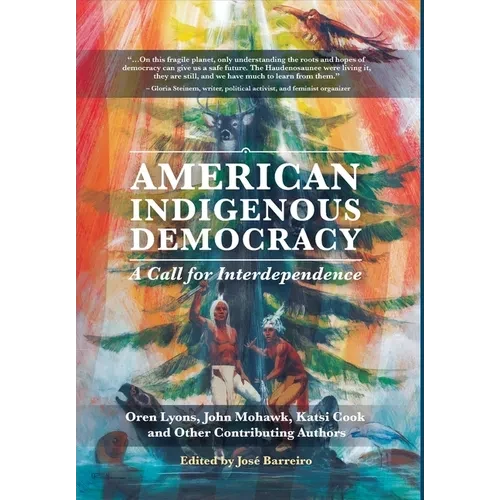 American Indigenous Democracy: A Call for Interdependence - Hardcover
