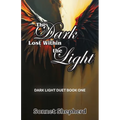 The Dark Lost Within the Light: Dark Light Duet Book One - Paperback