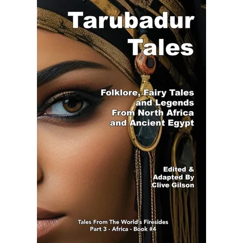 Tarubadur Tales: Folklore, Fairy Tales and Legends from North Africa and Ancient Egypt - Hardcover