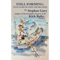 Still Forming: My 82 Years of Steps and Mis-Steps - Hardcover