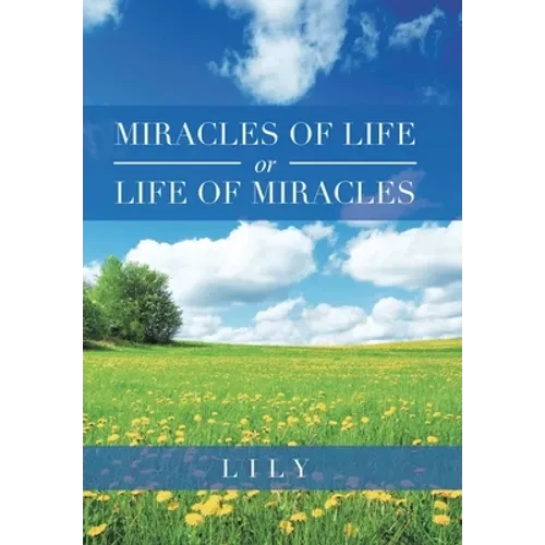 Miracles of Life or Life of Miracles - Hardcover
