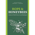 Hope & Honeybees: Lessons of Faith From a Local Beekeeper