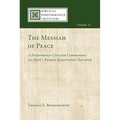 The Messiah of Peace: A Performance-Criticism Commentary on Mark's Passion-Resurrection Narrative - Hardcover