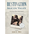 Destination Silicon Valley: From Broom Shop to Supercomputer - Hardcover