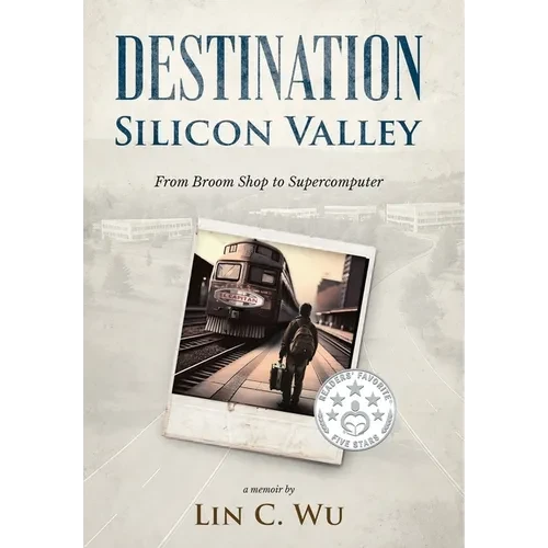 Destination Silicon Valley: From Broom Shop to Supercomputer - Hardcover