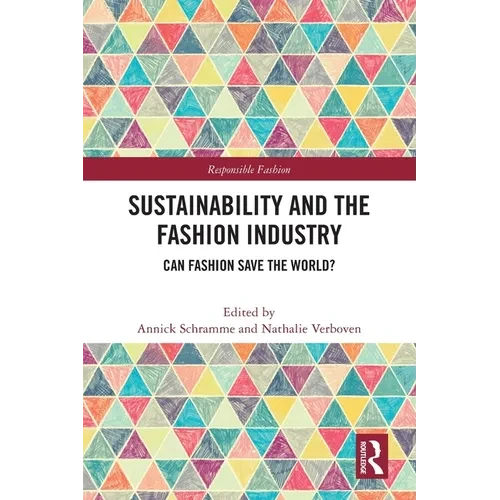 Sustainability and the Fashion Industry: Can Fashion Save the World? - Paperback