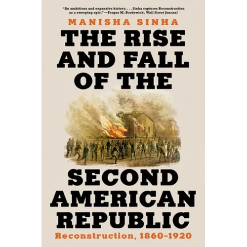 The Rise and Fall of the Second American Republic: Reconstruction, 1860-1920 - Paperback