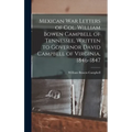 Mexican war Letters of Col. William Bowen Campbell of Tennessee, Written to Governor David Campbell of Virginia, 1846-1847 - Hardcover