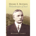 Henry E. Bothin, Philanthropist of Steel - Paperback