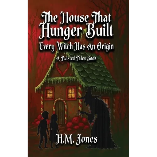 The House That Hunger Built: Every Witch Has An Origin - Paperback