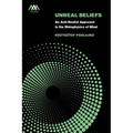 Unreal Beliefs: An Anti-Realist Approach in the Metaphysics of Mind - Paperback