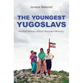 The Youngest Yugoslavs: An Oral History of Post-Socialist Memory - Paperback
