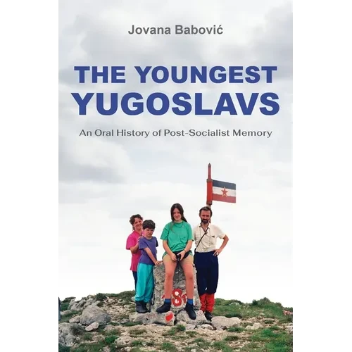 The Youngest Yugoslavs: An Oral History of Post-Socialist Memory - Paperback