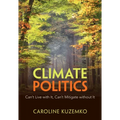 Climate Politics: Can't Live with It, Can't Mitigate Without It - Hardcover