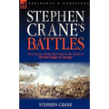 Stephen Crane's Battles: Nine Decisive Battles Recounted by the Author of The Red Badge of Courage - Hardcover